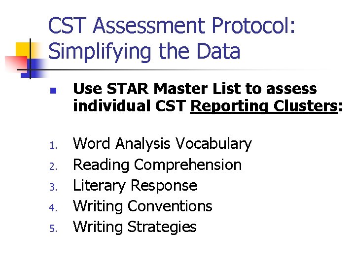 CST Assessment Protocol: Simplifying the Data n 1. 2. 3. 4. 5. Use STAR