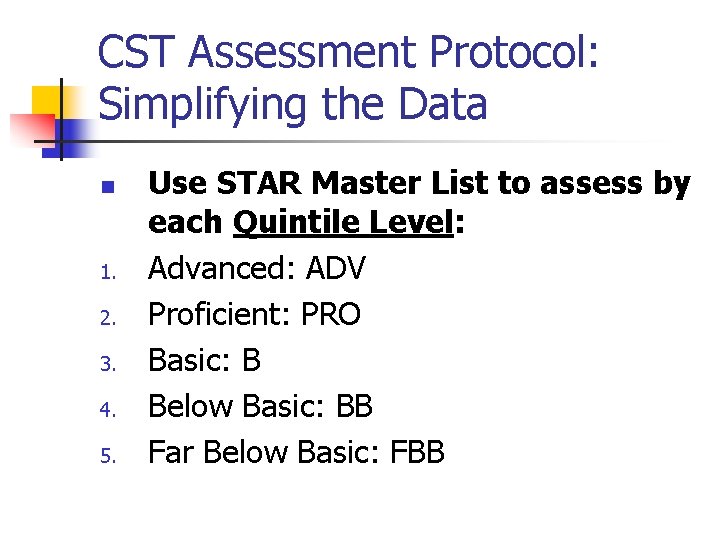 CST Assessment Protocol: Simplifying the Data n 1. 2. 3. 4. 5. Use STAR
