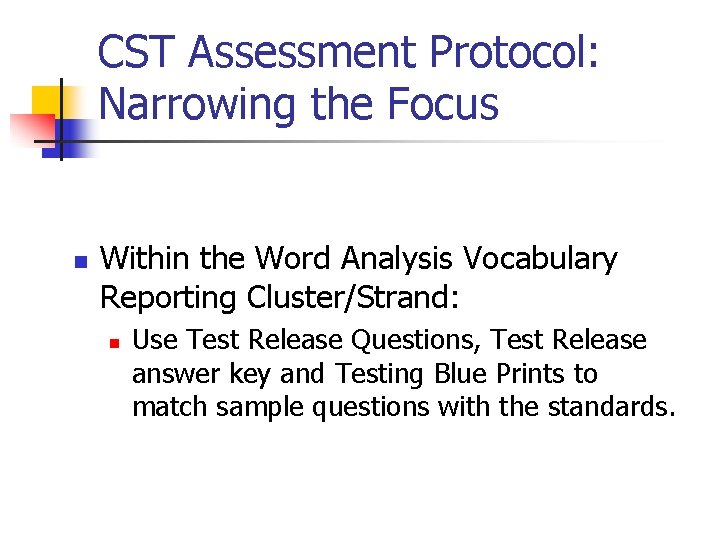 CST Assessment Protocol: Narrowing the Focus n Within the Word Analysis Vocabulary Reporting Cluster/Strand: