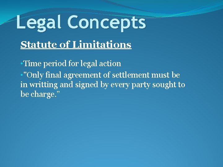Legal Concepts Statute of Limitations • Time period for legal action • "Only final