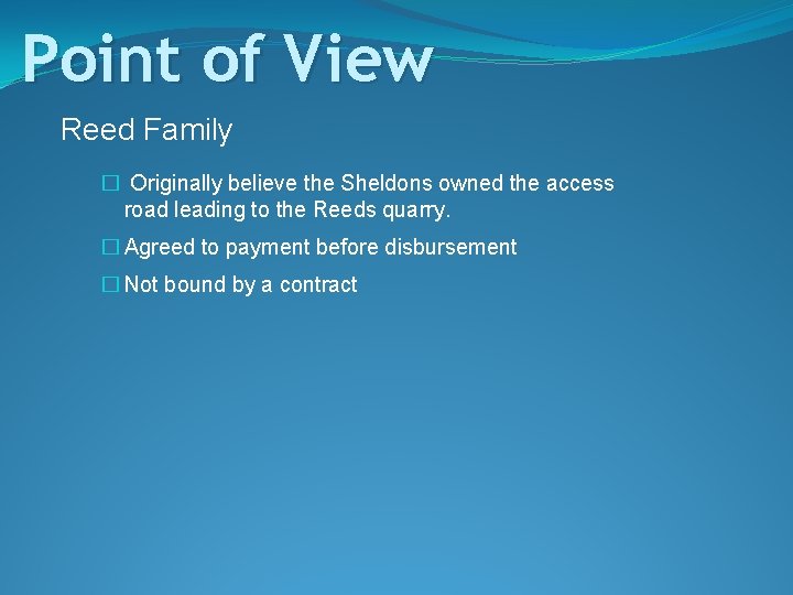 Point of View Reed Family � Originally believe the Sheldons owned the access road