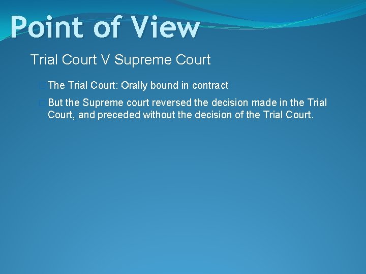 Point of View Trial Court V Supreme Court � The Trial Court: Orally bound