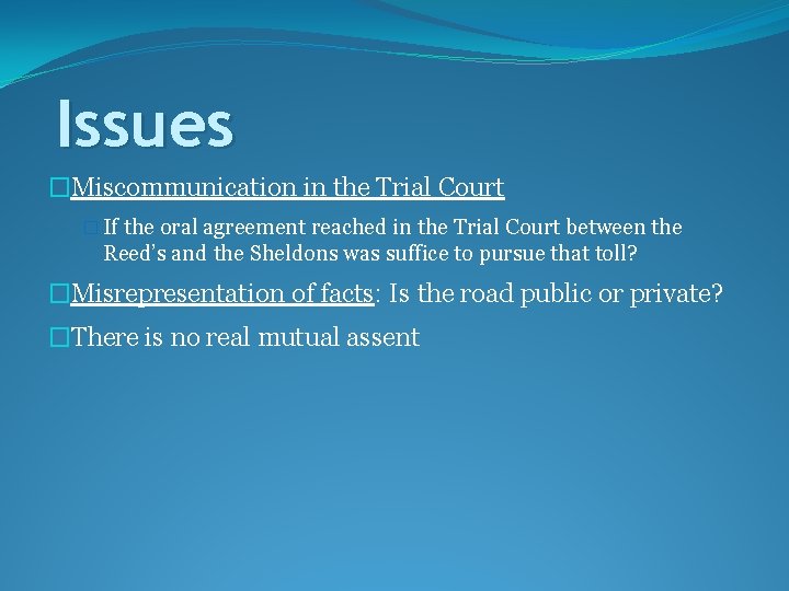 Issues �Miscommunication in the Trial Court � If the oral agreement reached in the