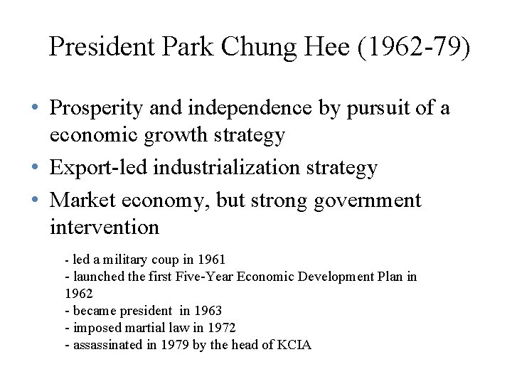 President Park Chung Hee (1962 -79) • Prosperity and independence by pursuit of a