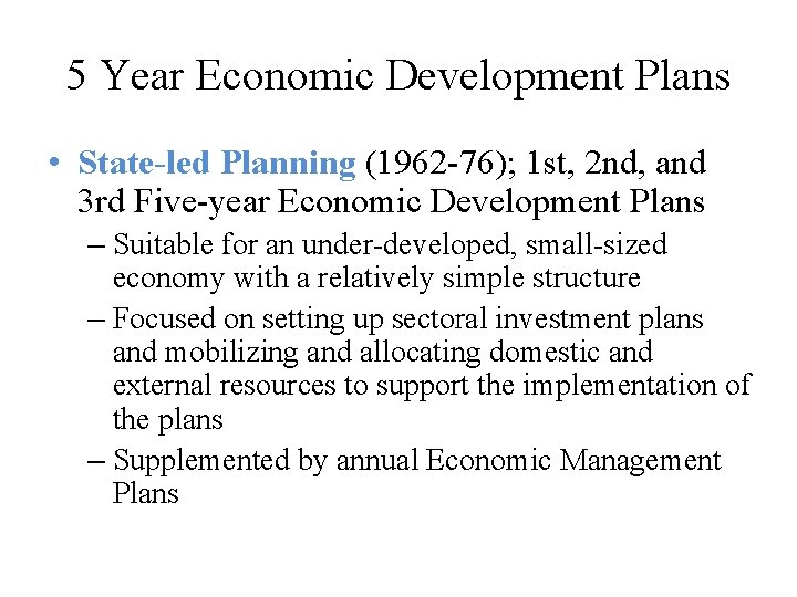 5 Year Economic Development Plans • State-led Planning (1962 -76); 1 st, 2 nd,