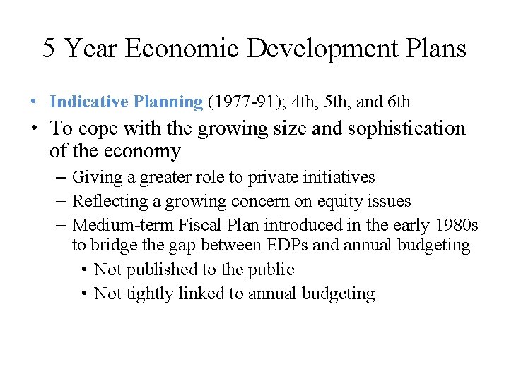 5 Year Economic Development Plans • Indicative Planning (1977 -91); 4 th, 5 th,