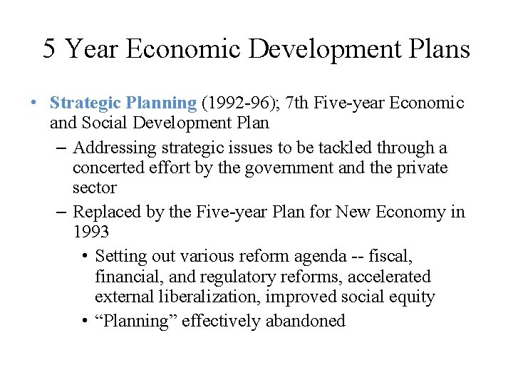 5 Year Economic Development Plans • Strategic Planning (1992 -96); 7 th Five-year Economic