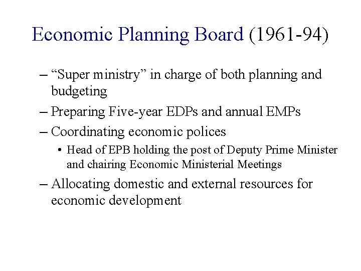 Economic Planning Board (1961 -94) – “Super ministry” in charge of both planning and