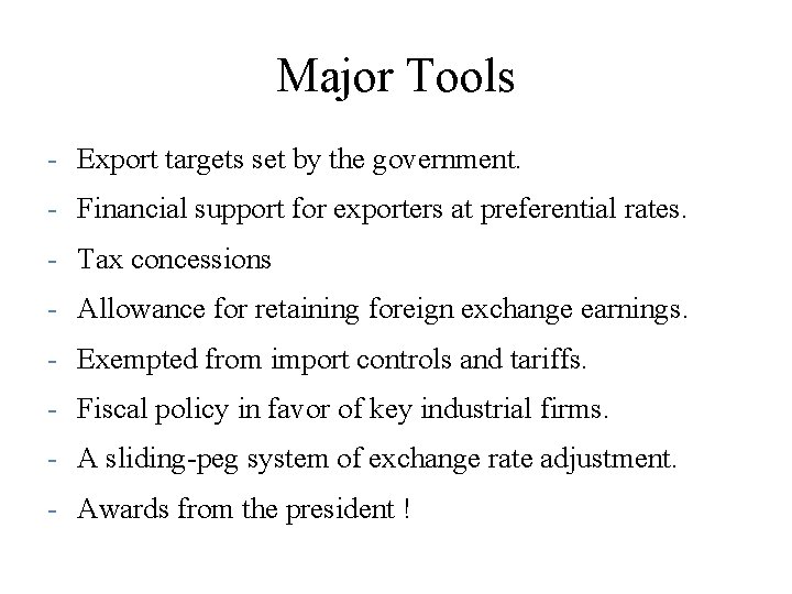 Major Tools - Export targets set by the government. - Financial support for exporters