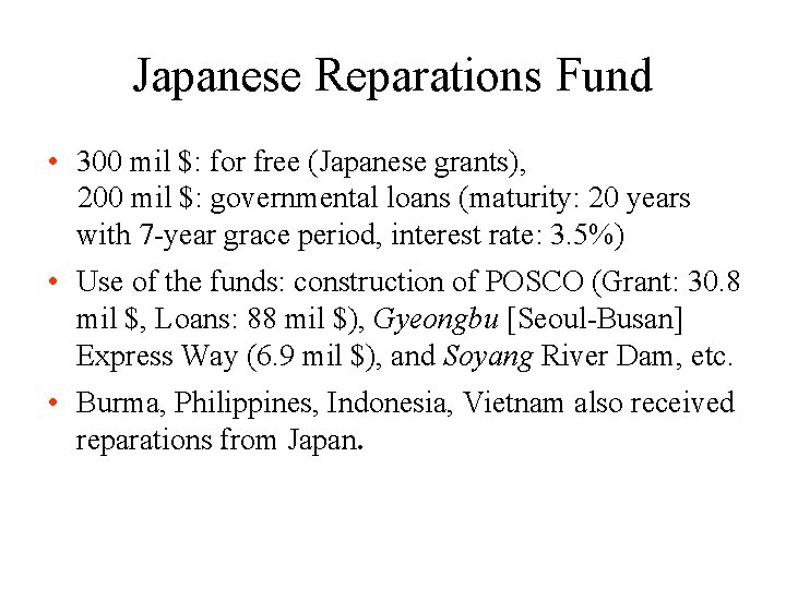 Japanese Reparations Fund • 300 mil $: for free (Japanese grants), 200 mil $: