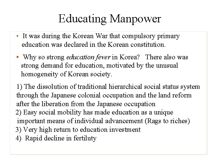 15 Educating Manpower • It was during the Korean War that compulsory primary education