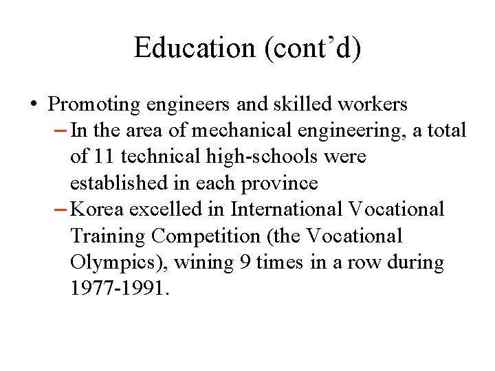 Education (cont’d) • Promoting engineers and skilled workers – In the area of mechanical