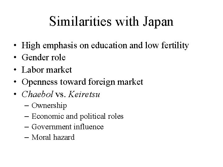 Similarities with Japan • • • High emphasis on education and low fertility Gender