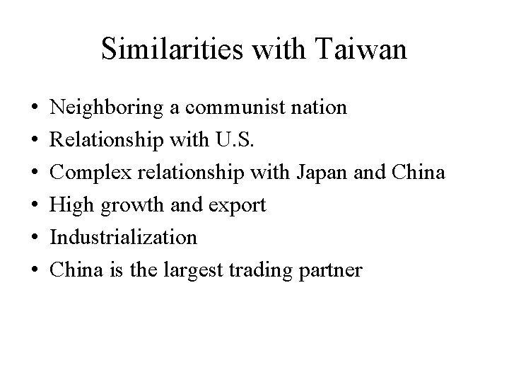 Similarities with Taiwan • • • Neighboring a communist nation Relationship with U. S.