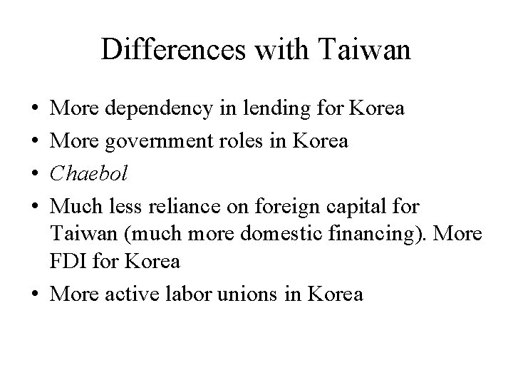 Differences with Taiwan • • More dependency in lending for Korea More government roles