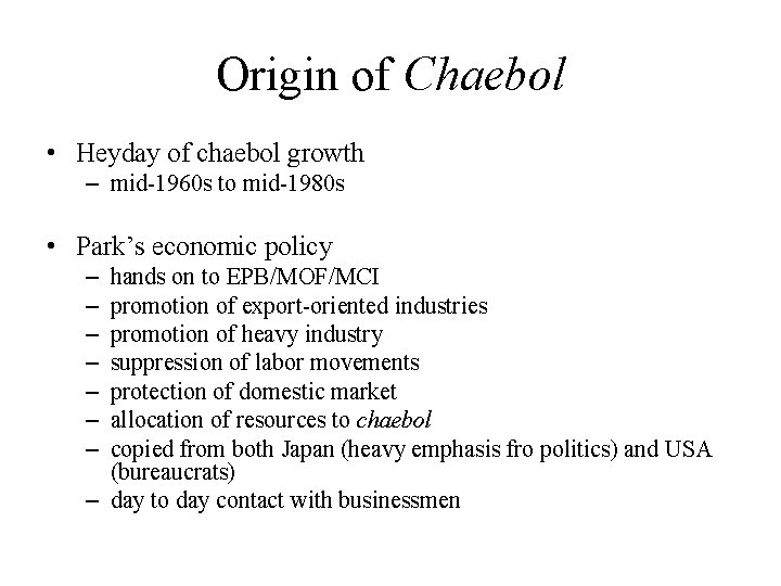 Origin of Chaebol • Heyday of chaebol growth – mid-1960 s to mid-1980 s