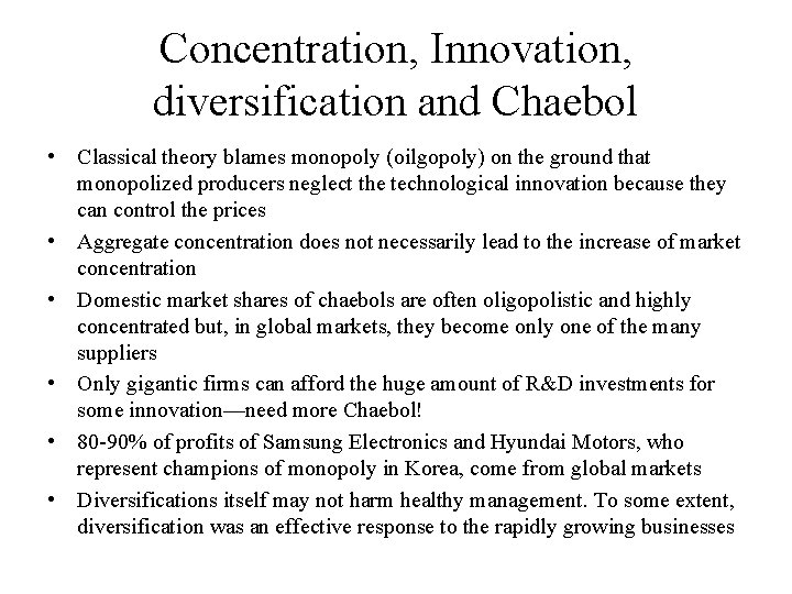 Concentration, Innovation, diversification and Chaebol • Classical theory blames monopoly (oilgopoly) on the ground