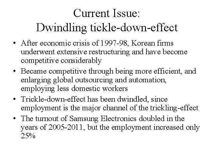 Current Issue: Dwindling tickle-down-effect • After economic crisis of 1997 -98, Korean firms underwent