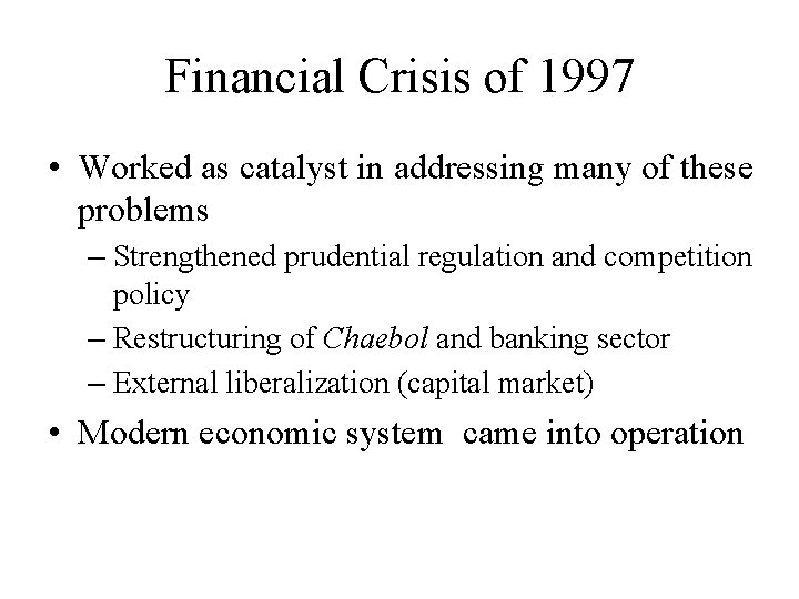 Financial Crisis of 1997 • Worked as catalyst in addressing many of these problems