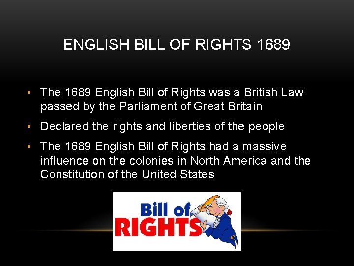 ENGLISH BILL OF RIGHTS 1689 • The 1689 English Bill of Rights was a