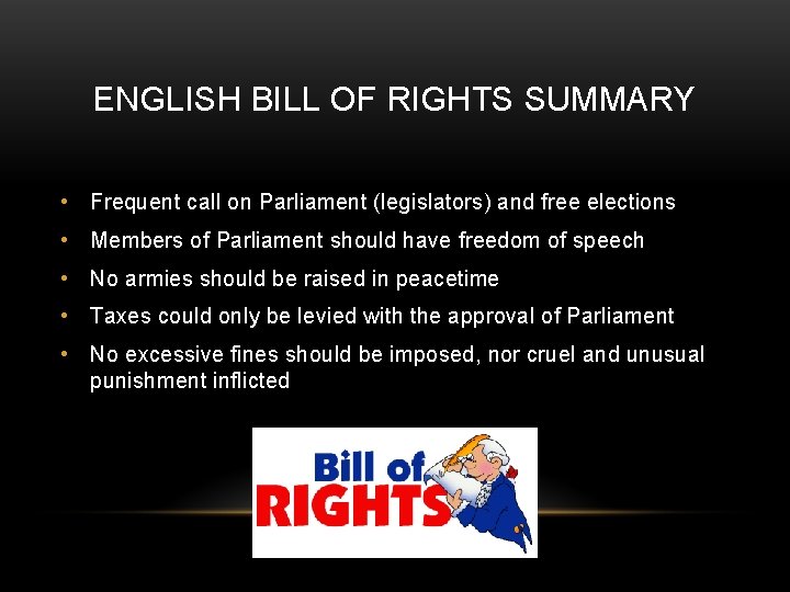 ENGLISH BILL OF RIGHTS SUMMARY • Frequent call on Parliament (legislators) and free elections