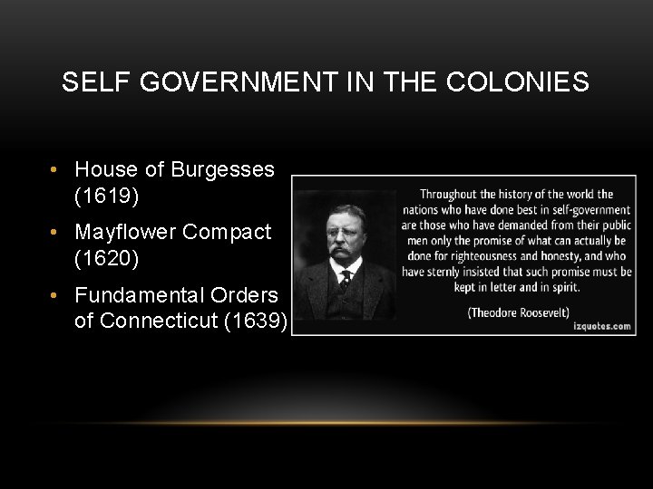 SELF GOVERNMENT IN THE COLONIES • House of Burgesses (1619) • Mayflower Compact (1620)