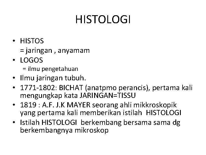 HISTOLOGI • HISTOS = jaringan , anyamam • LOGOS = ilmu pengetahuan • Ilmu