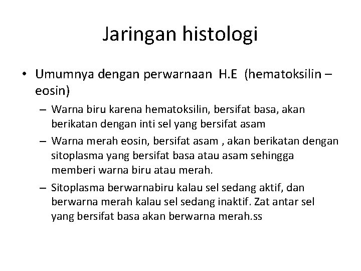 Jaringan histologi • Umumnya dengan perwarnaan H. E (hematoksilin – eosin) – Warna biru