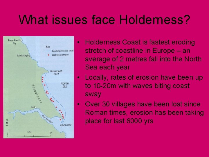 What issues face Holderness? • Holderness Coast is fastest eroding stretch of coastline in