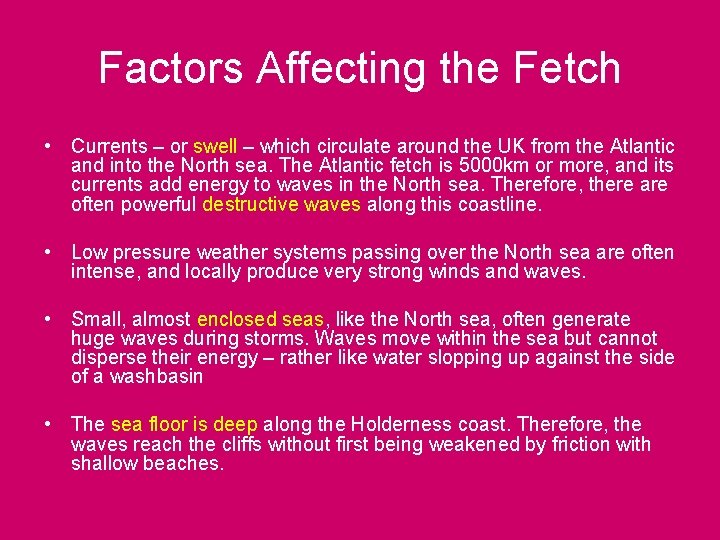 Factors Affecting the Fetch • Currents – or swell – which circulate around the