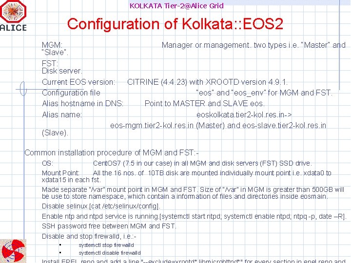 KOLKATA Tier-2@Alice Grid Configuration of Kolkata: : EOS 2 MGM: Manager or management. two