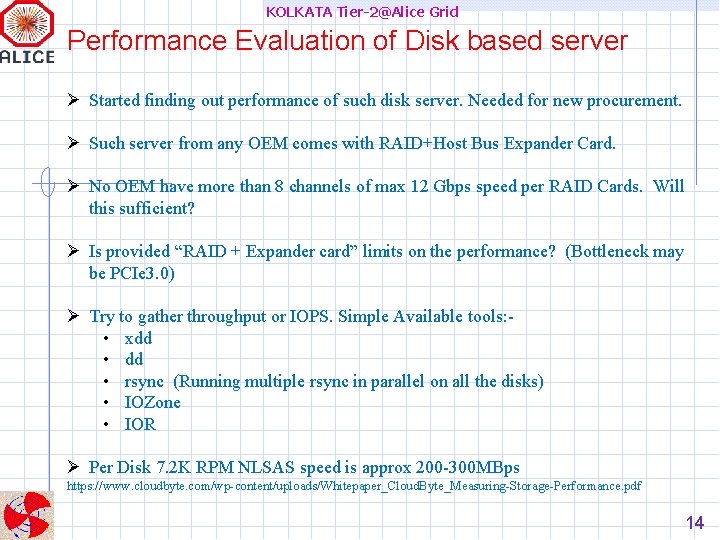 KOLKATA Tier-2@Alice Grid Performance Evaluation of Disk based server Started finding out performance of