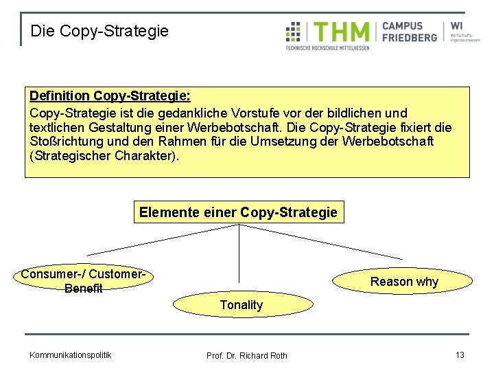 Die Copy-Strategie Definition Copy-Strategie: Copy-Strategie ist die gedankliche Vorstufe vor der bildlichen und textlichen