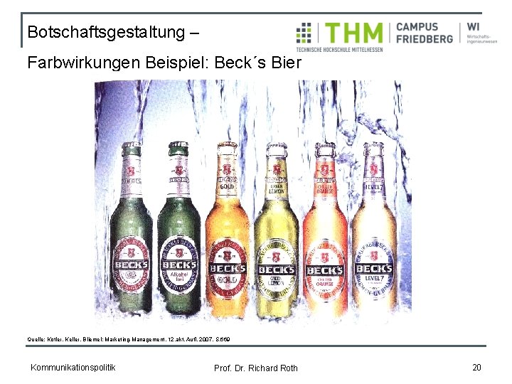 Botschaftsgestaltung – Farbwirkungen Beispiel: Beck´s Bier Quelle: Kotler, Keller, Bliemel: Marketing-Management, 12. akt. Aufl.