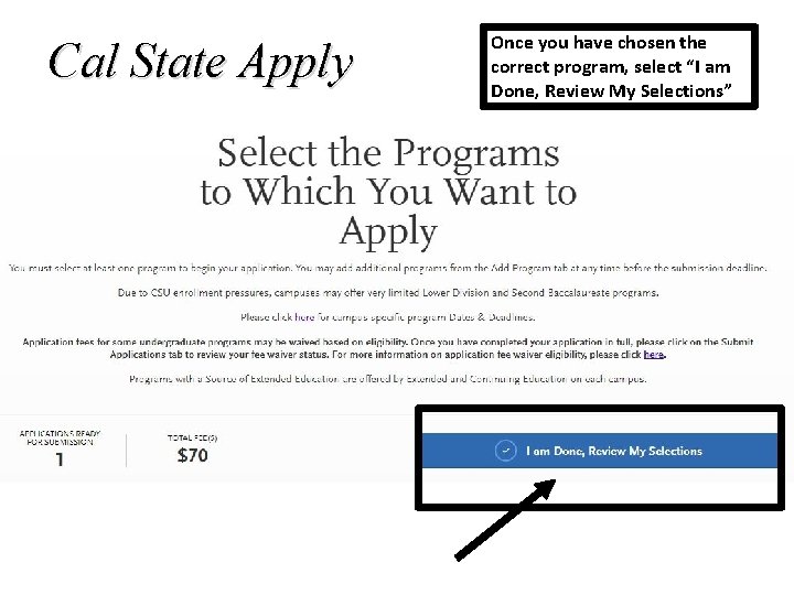 Cal State Apply Once you have chosen the correct program, select “I am Done,