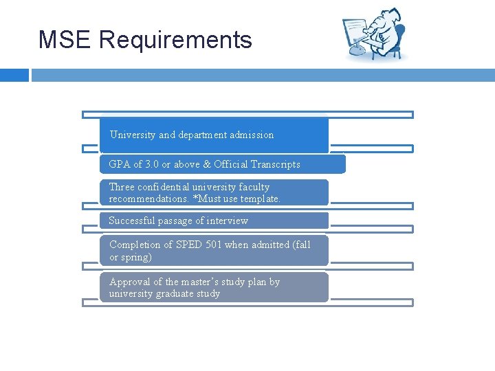 MSE Requirements University and department admission GPA of 3. 0 or above & Official