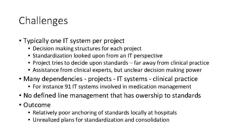 Challenges • Typically one IT system per project • • Decision making structures for