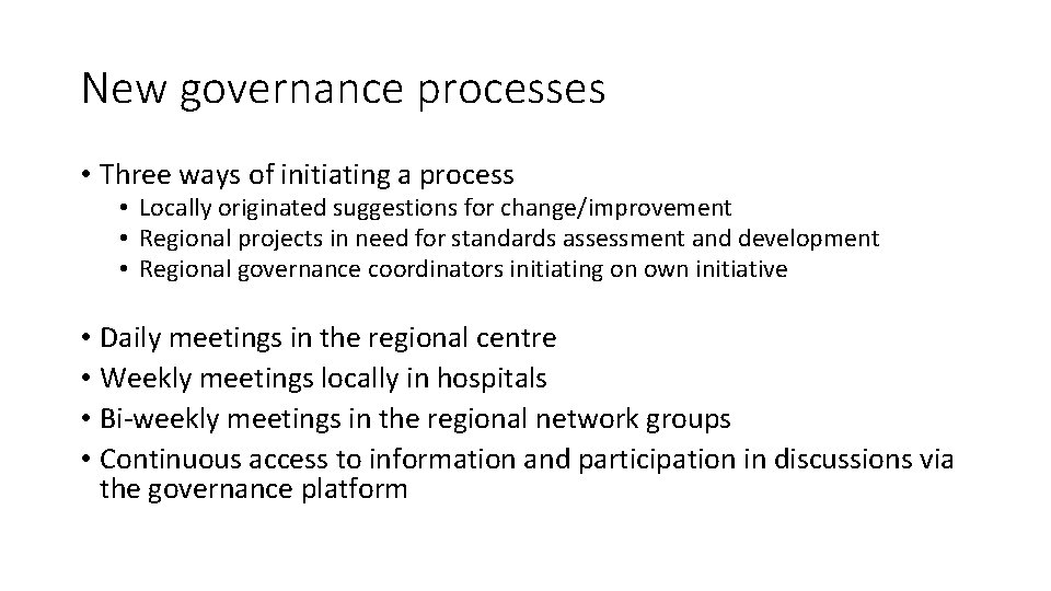 New governance processes • Three ways of initiating a process • Locally originated suggestions