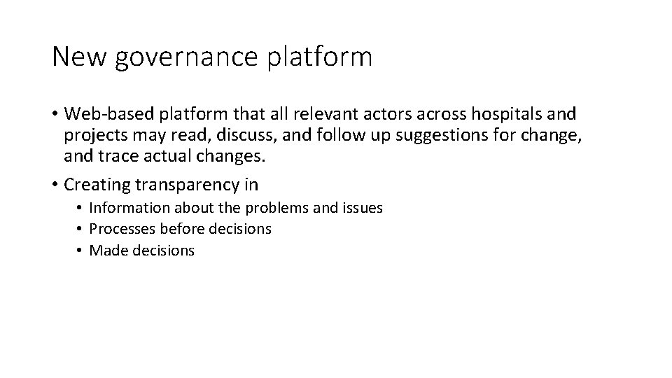 New governance platform • Web-based platform that all relevant actors across hospitals and projects