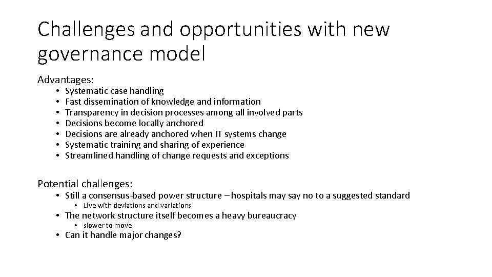 Challenges and opportunities with new governance model Advantages: • • Systematic case handling Fast