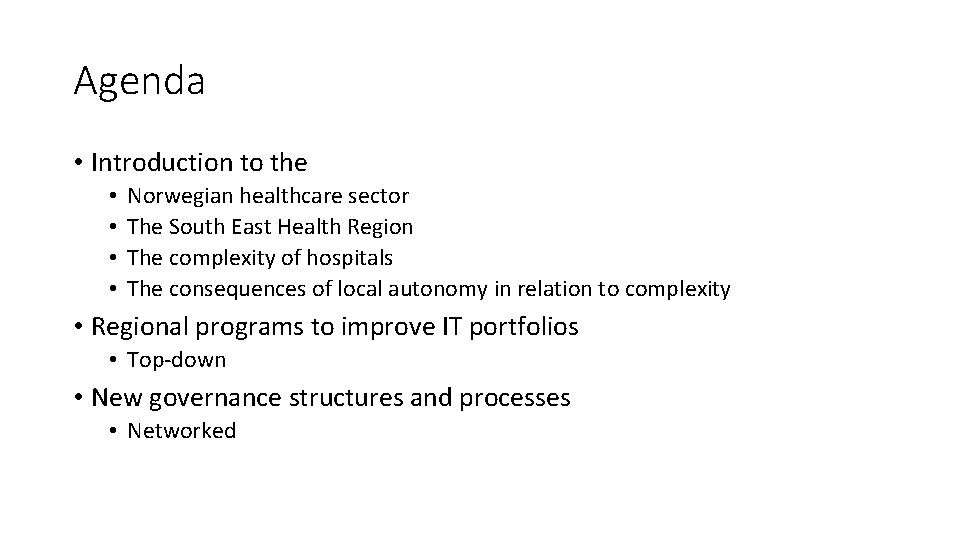 Agenda • Introduction to the • • Norwegian healthcare sector The South East Health