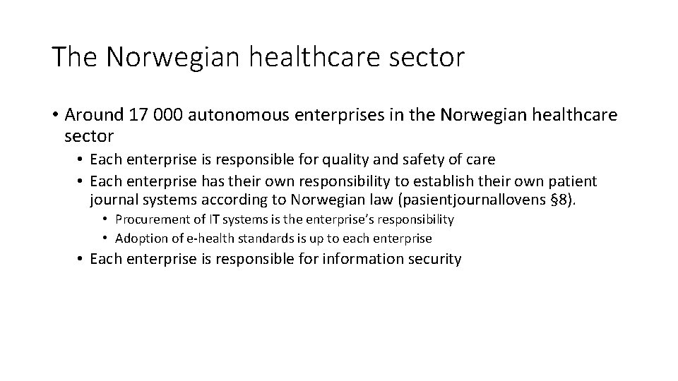 The Norwegian healthcare sector • Around 17 000 autonomous enterprises in the Norwegian healthcare