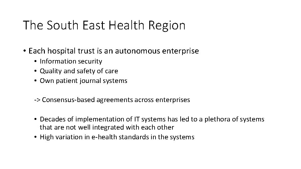 The South East Health Region • Each hospital trust is an autonomous enterprise •