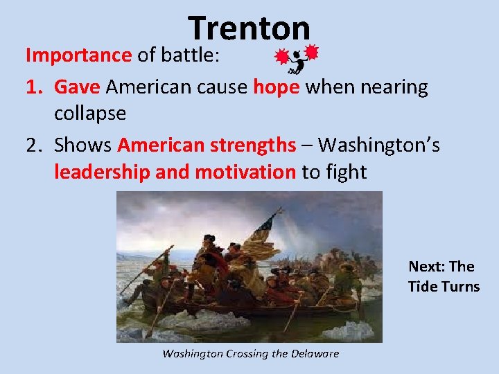 Trenton Importance of battle: 1. Gave American cause hope when nearing collapse 2. Shows
