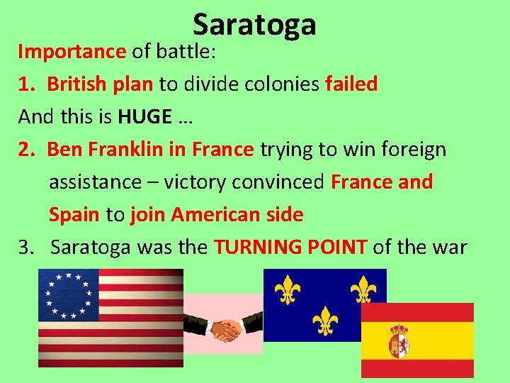 Saratoga Importance of battle: 1. British plan to divide colonies failed And this is