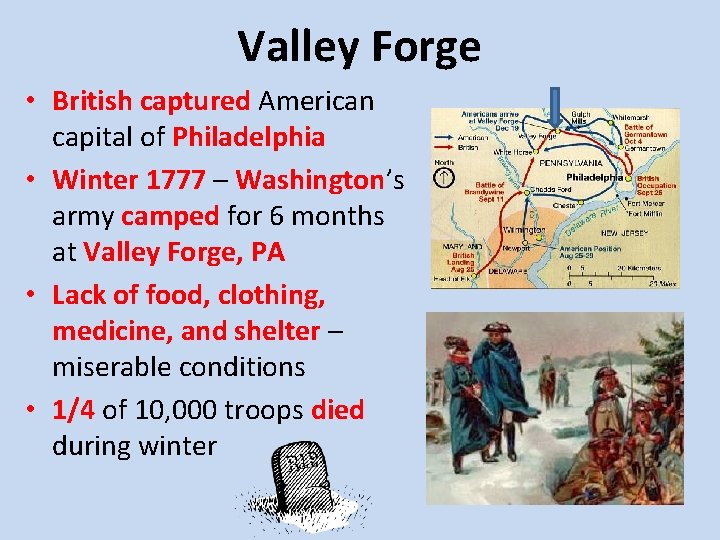 Valley Forge • British captured American capital of Philadelphia • Winter 1777 – Washington’s