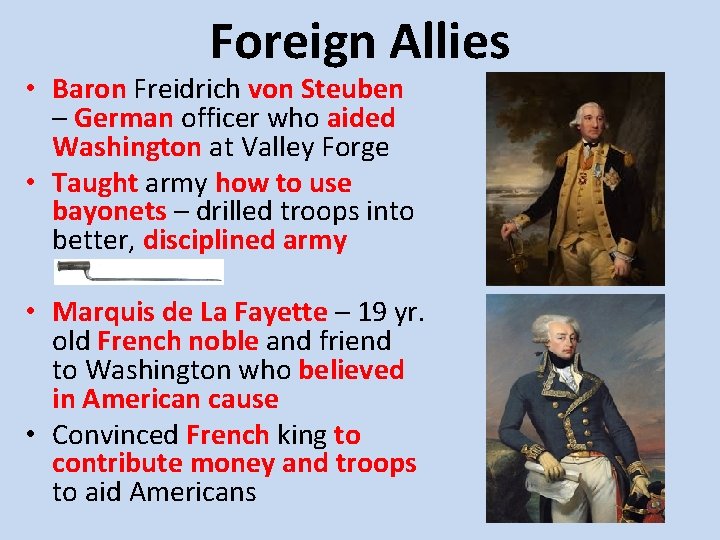 Foreign Allies • Baron Freidrich von Steuben – German officer who aided Washington at