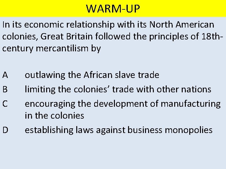 WARM-UP In its economic relationship with its North American colonies, Great Britain followed the