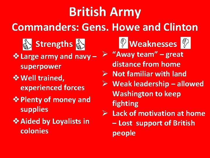 British Army Commanders: Gens. Howe and Clinton Strengths v Large army and navy –