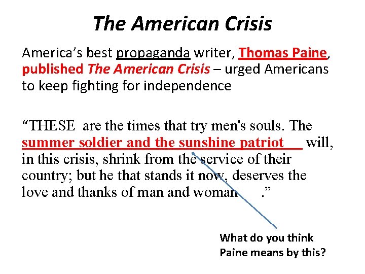 The American Crisis America’s best propaganda writer, Thomas Paine, published The American Crisis –